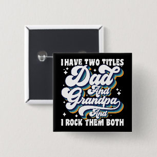Ik heb twee titels: Dad en Grandpa Fathers Day Coo Vierkante Button 5,1 Cm