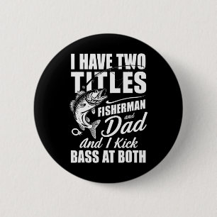 Ik heb twee titels Fisherman Dad B Gevist - Vader Ronde Button 5,7 Cm