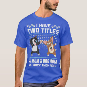 Ik heb twee titels Kattenmoeder en Hondenmoeder en T-shirt