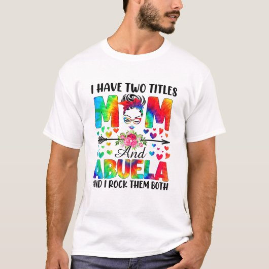 Ik heb twee titels mam Abuela T-shirt (Voorkant)