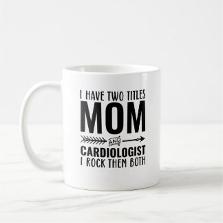 Ik heb twee titels mam en cardioloog ik rocken ze koffiemok