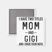 Ik heb twee titels mam en Gigi Mam Birthday Gift Magneet (Voorkant / Achterkant)