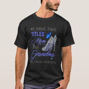Ik heb twee titels mam en GRANDMA blauw hoog. T-shirt