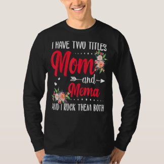 Ik heb twee titels Mam en Mema Best Mema Mother's T-shirt