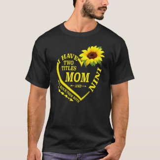 Ik heb twee titels Mam en Nini Moederdag Sunflow T-shirt