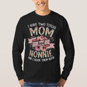 Ik heb twee titels, mam en nonnie... ik gooi ze al t-shirt