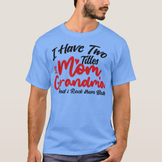 Ik heb twee titels mam en oma en ik rock ze t-shirt