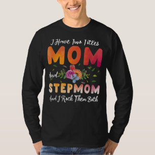Ik heb twee titels mam en stiefmoeder ik rock ze m t-shirt