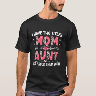 Ik heb twee titels mam en tante luipaard bloemmot t-shirt