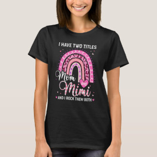 Ik heb twee titels mam mimi leopard regenboog moed t-shirt
