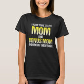 Ik heb twee titels mama en Bonus mama T-shirt (Voorkant)