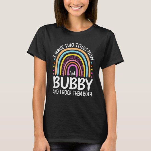 Ik heb twee titels: mama en Bubby Moederdag_1 T-shirt (Voorkant)