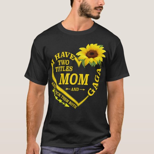 Ik heb twee titels: mama en Gaga Moederdag T-shirt (Voorkant)