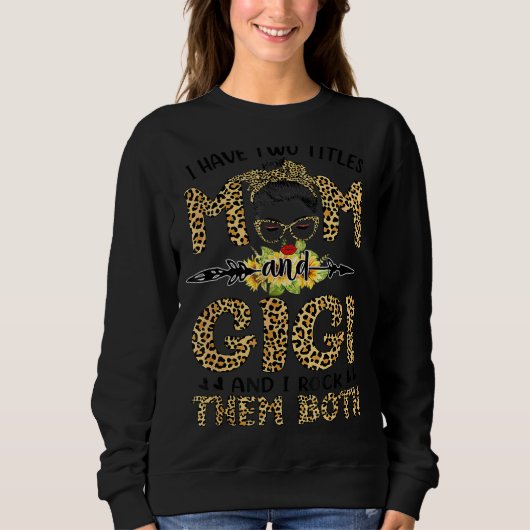 Ik heb twee titels mama en Gigi Messy Bun moeder. Trui (Voorkant)