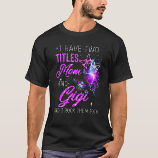Ik heb twee titels mama en Gigi Moederdag T-shirt