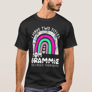 Ik heb twee titels: mama en grammie Floral regenbo T-shirt