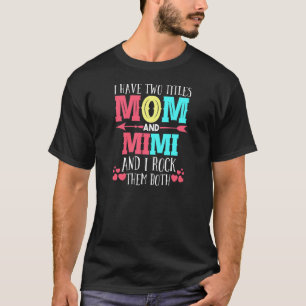 Ik heb twee titels: mama en grootmoeder t-shirt