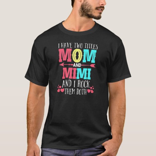 Ik heb twee titels: mama en grootmoeder t-shirt (Voorkant)