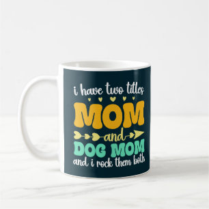 Ik heb twee titels mama en honden mama en ik behee koffiemok