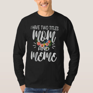 Ik heb twee titels, mama en ik gooi ze allebei nee t-shirt