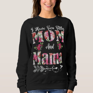 Ik heb twee titels mama en mama bloemen moeder's D Trui
