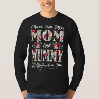 Ik heb twee titels mama en mama D T-shirt