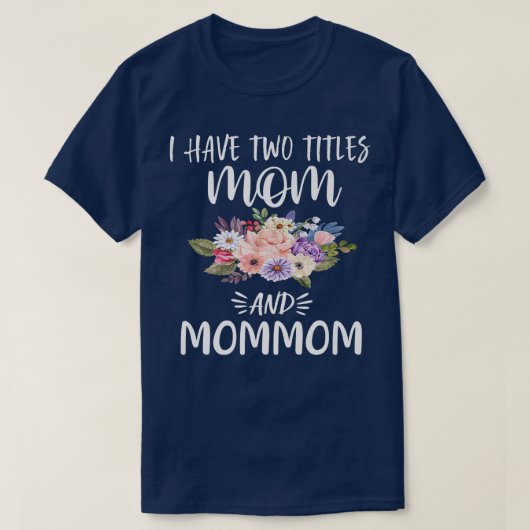 Ik heb twee titels mama en mama. t-shirt (Design voorkant)