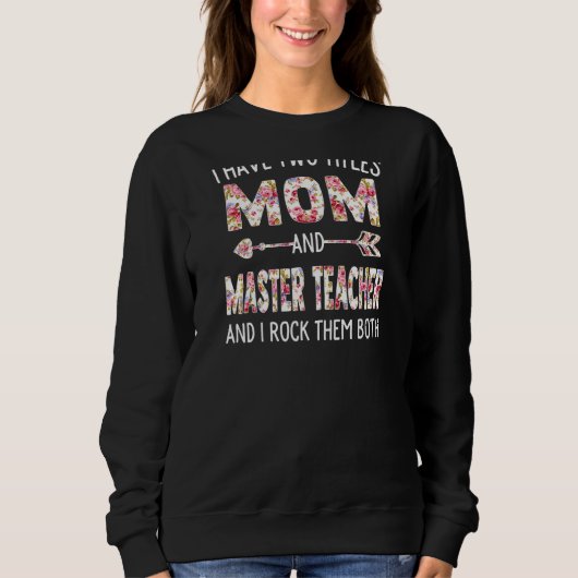 Ik heb twee titels: mama en master leraar moeder trui (Voorkant)