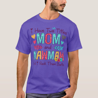Ik heb twee titels: mama en Mawmaw vrouwen Floral  T-shirt