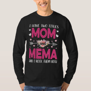 Ik heb twee titels mama en Mema die ik allebei heb T-shirt