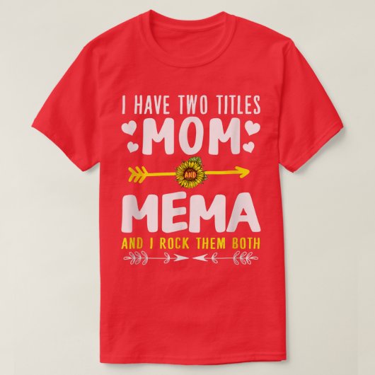 Ik heb twee titels: mama en Mema Funny Cute Mother T-shirt (Design voorkant)