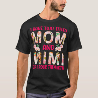 Ik heb twee titels: mama en Mimi en ik gooi ze in  T-shirt