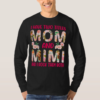 Ik heb twee titels: mama en Mimi en ik gooi ze in  T-shirt