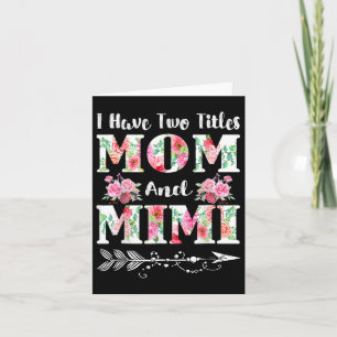 Ik heb twee titels mama en Mimi Floral Moederdag Kaart