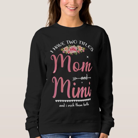 Ik heb twee titels mama en Mimi Floral Moederdag Trui (Voorkant)