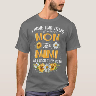 Ik heb twee titels: mama en Mimi. T-shirt