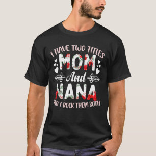 Ik heb twee titels: mama en Nana beste Nana moeder T-shirt