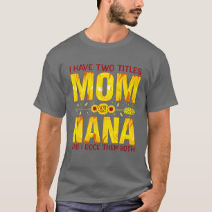 Ik heb twee titels: mama en Nana en ik gooi ze in T-shirt