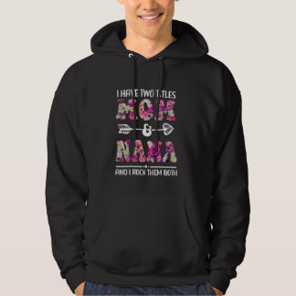 Ik heb twee titels mama en Nana Floral Funny moede Hoodie