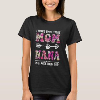 Ik heb twee titels mama en Nana Floral Funny moede T-shirt