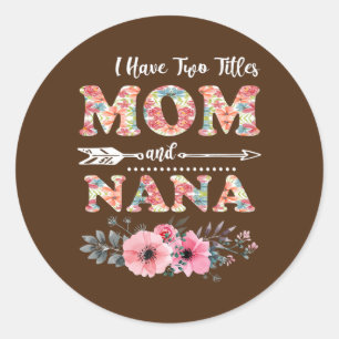 Ik heb twee titels mama en NaNa Flowers moeder. Ronde Sticker