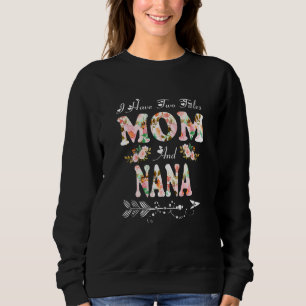 Ik heb twee titels mama en Nana Flowers moeder's D Trui