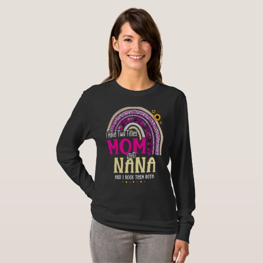 Ik heb twee titels: mama en Nana Moederdag Rainbow T-shirt (Voorkant volledig)