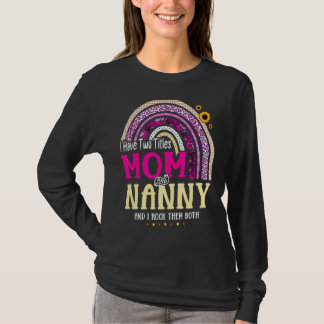 Ik heb twee titels: mama en Nanny Moederdag Rainbo T-shirt