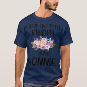 Ik heb twee titels mama en nonnie Floral oma Mo T-shirt