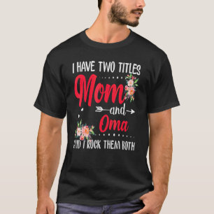Ik heb twee titels: mama en Oma Best Oma Moeder Da T-shirt