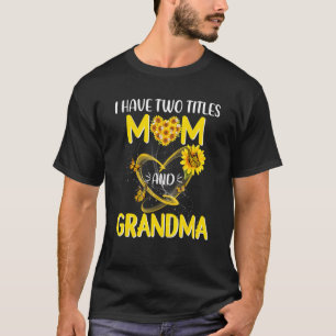 Ik heb twee Titels mama en oma die ik allebei heb T-shirt
