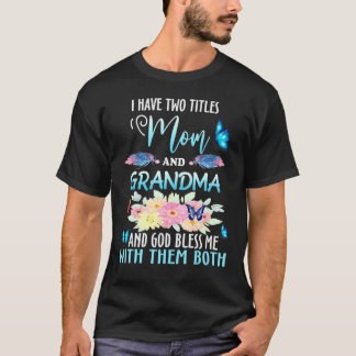 Ik heb twee titels: mama en oma en God zegene bu T-shirt