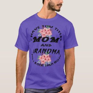 Ik heb twee titels, mama en oma... en ik gooi ze n t-shirt