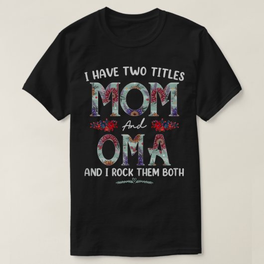 Ik heb twee titels: mama en Oma Floral Funny T-shirt (Design voorkant)